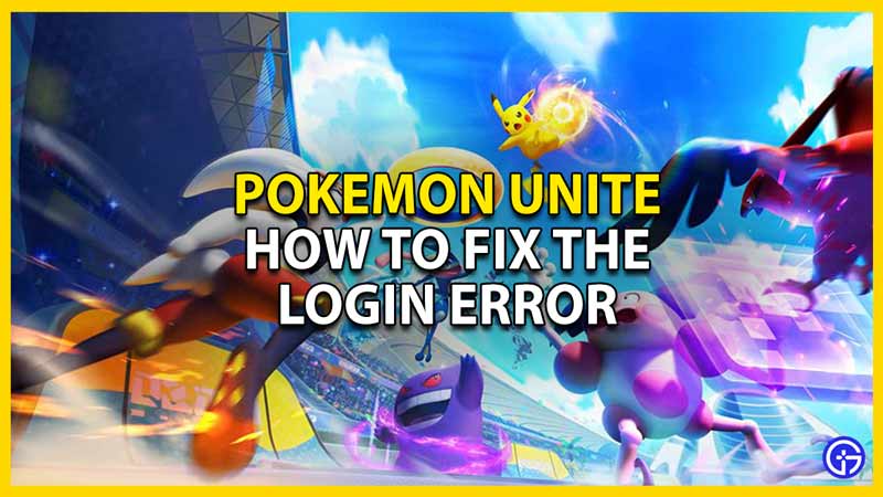how to fix login error in pokemon unite