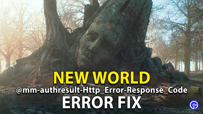 New World @mm-authresult-Http_Error-Response_Code Connection Fix