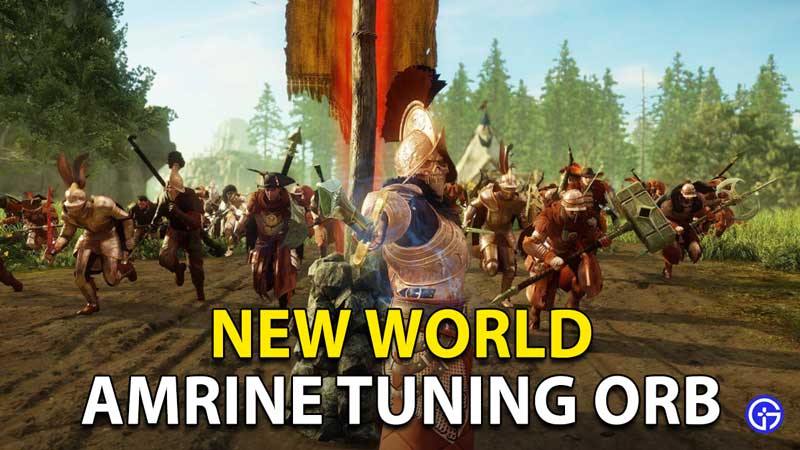 New World Amrine Tuning Orb: How To Craft And Get