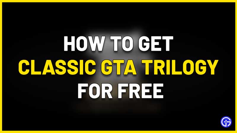 how to get classic GTA trilogy games for free