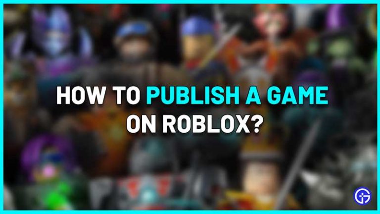 How To Publish A Game On Roblox 2023 Gamer Tweak How To Publish A Game On Roblox 768x432 
