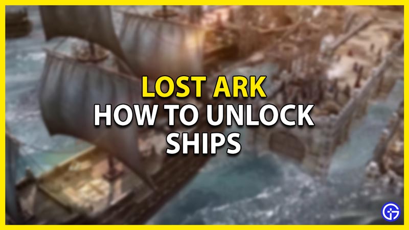how to unlock ships in lost ark