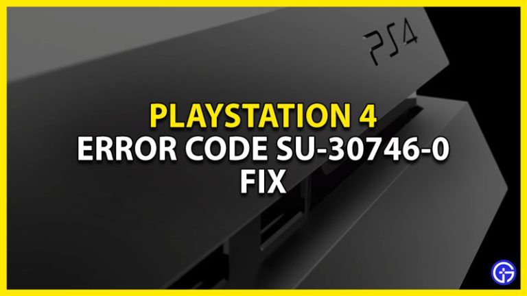 How To Fix The Error Code SU-30746-0 On The Playstation 4 (PS4)?