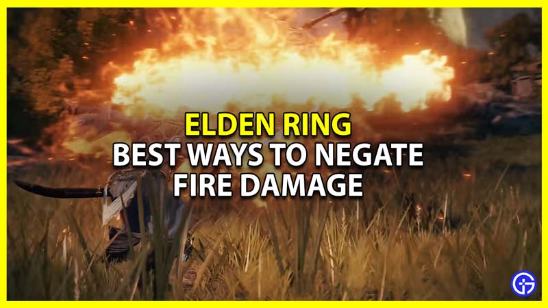 elden ring best ways to negate fire damage