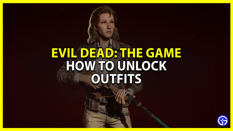 how to unlock all outfits in evil dead the game