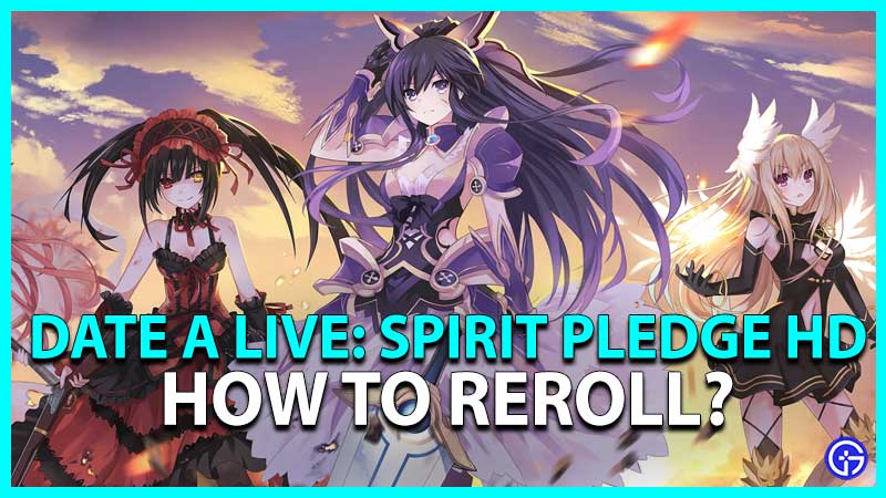 Date A Live Spirit Pledge Reroll