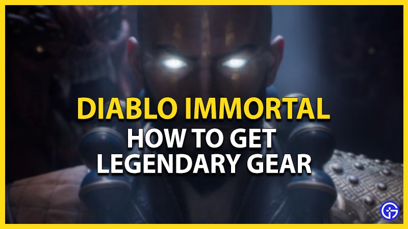 diablo immortal get legendary gear