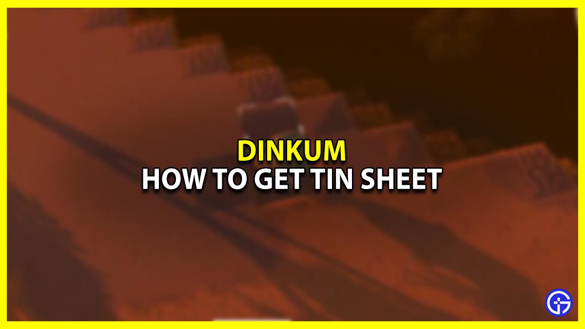 how-to-find-get-tin-sheet-in-dinkum-gamer-tweak