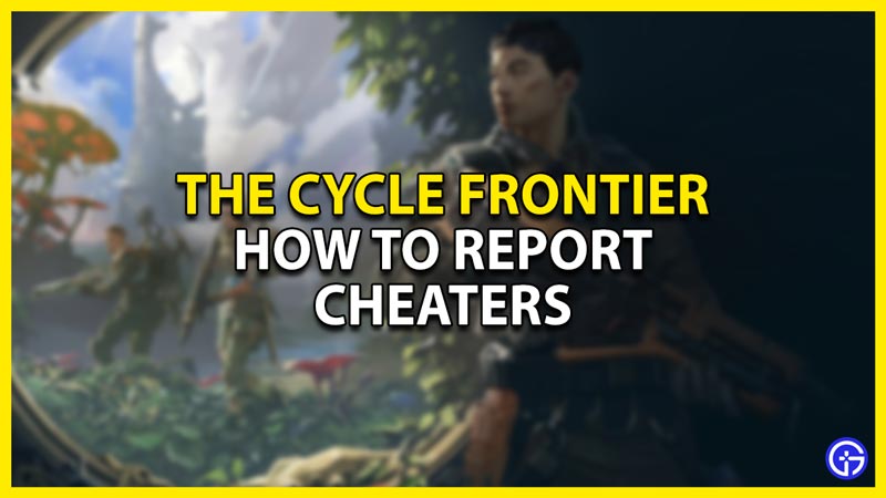 how to report cheaters in the cycle frontier