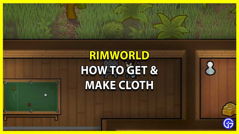How to Get and Craft Cloth in RimWorld