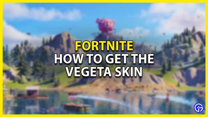 how to get the vegeta skin in fortnite