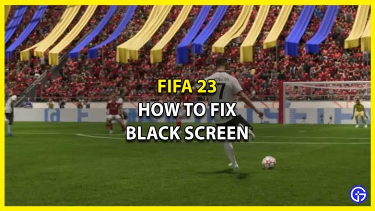 FIFA 23 Black Screen: How To Fix Issue - Gamer Tweak