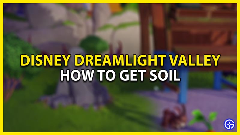 Disney Dreamlight Valley How To Get Soil