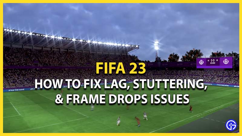 fifa 23 lag fix