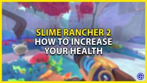 How To Increase Your Health In Slime Rancher 2 - Gamer Tweak