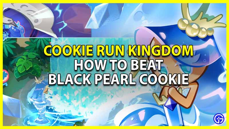 how to defeat black pearl in cookie run kingdom crk