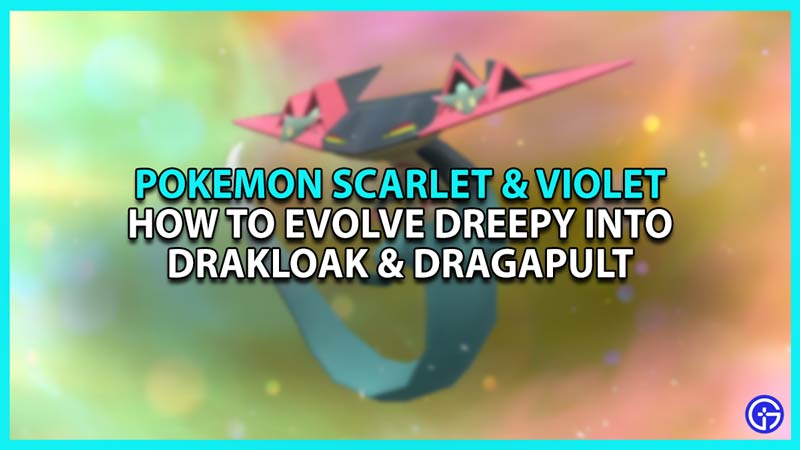 How to evolve Dreepy into Drakloak and Dragapult in Pokemon Scarlet & Violet