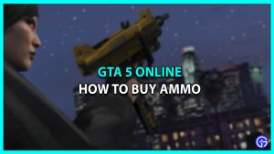 How To Get Ammo In GTA 5 And GTA Online How To Ammo Gta 300x169