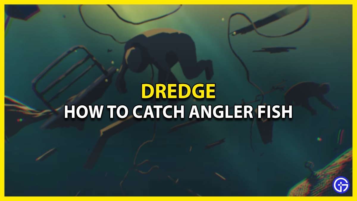 How To Find & Catch Angler Fish In Dredge - Gamer Tweak
