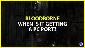 Bloodborne PC Port: Is It Happening? (Release Date)