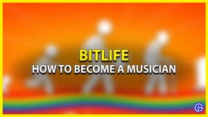 How To Become A Famous Musician In BitLife - Gamer Tweak