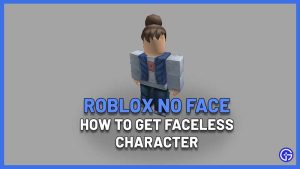 How To Get Roblox Character With No Face 2023 Roblox No Face Character 300x169 