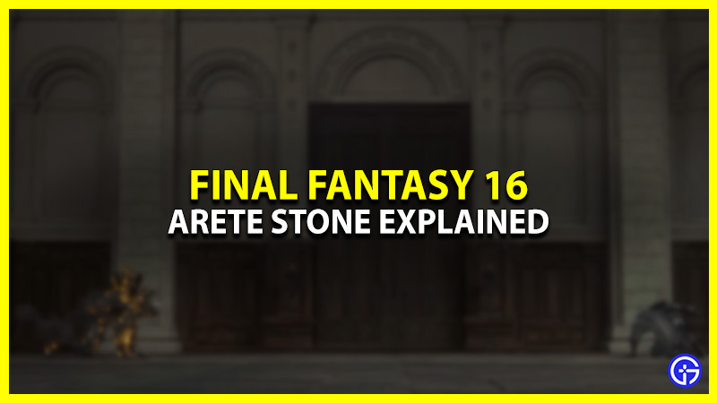 Arete Stone in Final Fantasy 16 (FF16)