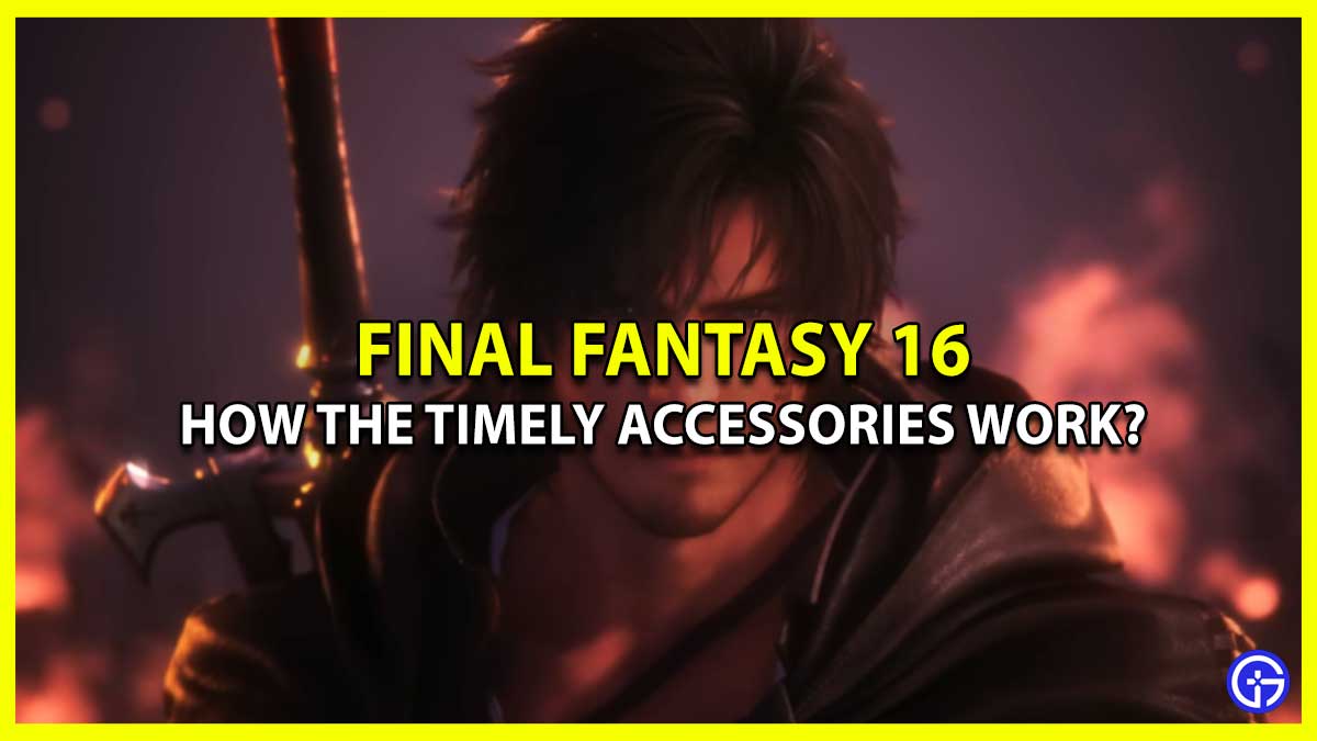How the Timely Accessories Work in FF16 all rings effects