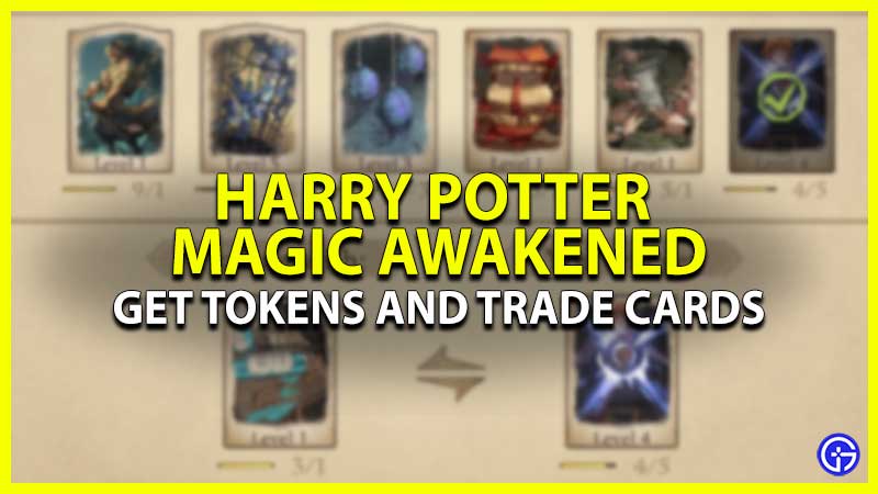 Get Tokens To Trade Cards Magic Awakened