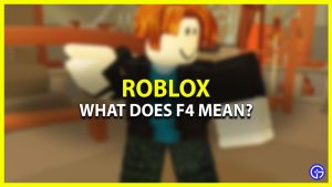 What Does F4 Stand For In Roblox Meaning Explained Roblox What Does F4 Mean 300x169