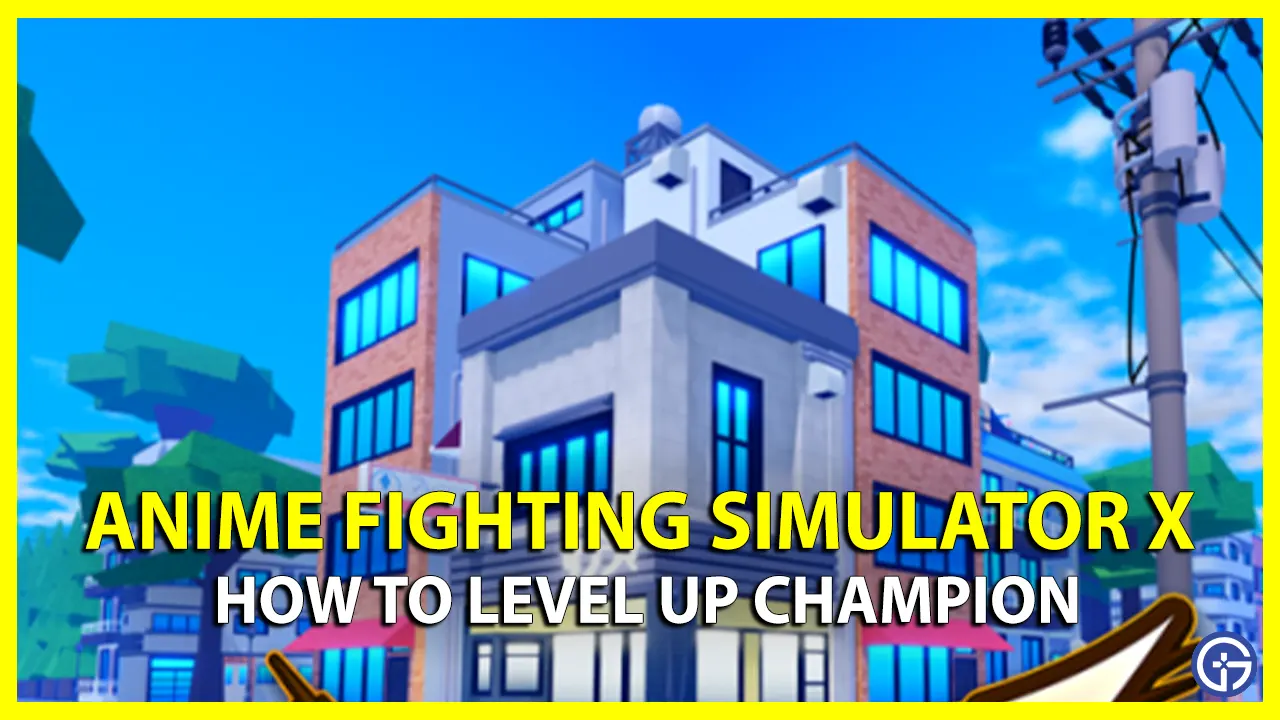 How To Level Up Champions In Anime Fighting Simulator X