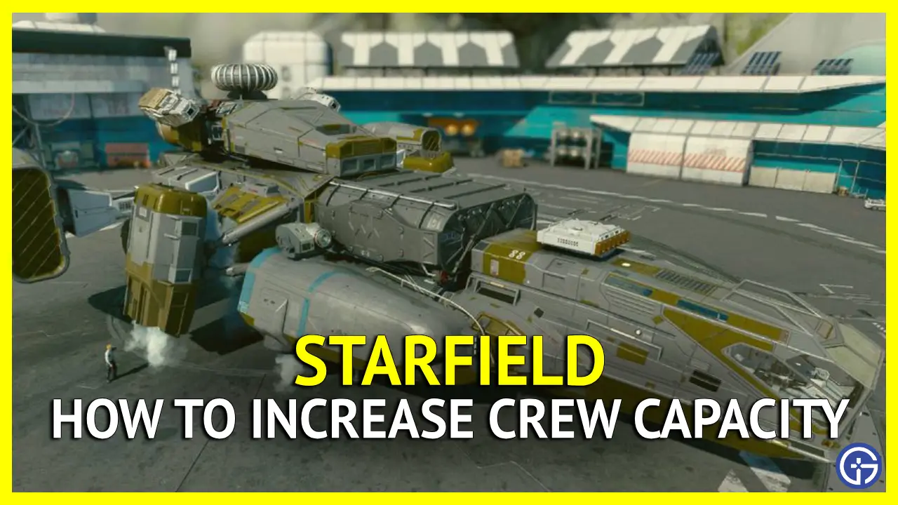 How To Increase Crew Capacity In Starfıeld