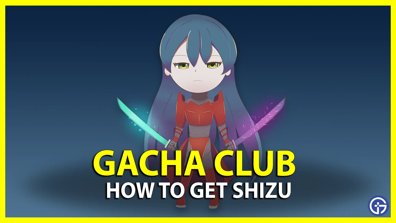 how to get shizu in Gacha club